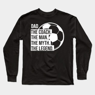 soccer dad the man the myth the legend Long Sleeve T-Shirt